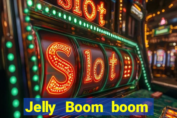 Jelly Boom boom jelly up